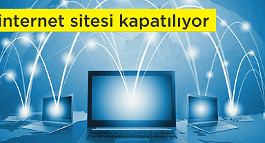 O internet siteleri kapanıyor