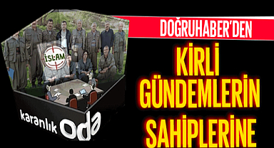 Doğruhaber’den Kirli gündemlerin sahiplerine
