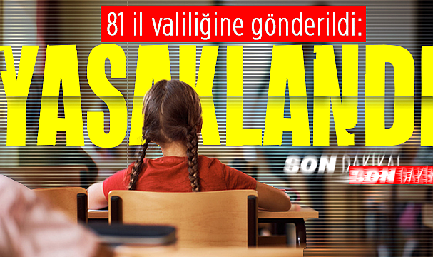 Son dakika kararı... 81 İl'de yasaklandı