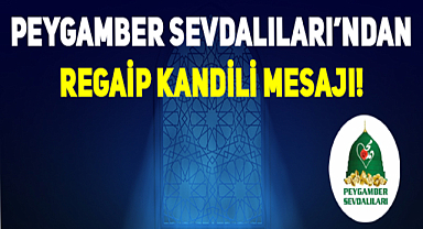Peygamber Sevdalılarının Regaip mesajı: Bol dua, istiğfar ve ibadet...