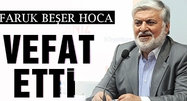 Prof.Dr. Faruk Beşer Hoca vefat etti