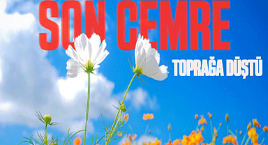 Son cemre toprağa düştü