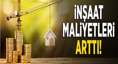 Yıllık İnşaat maliyet endeksi arttı