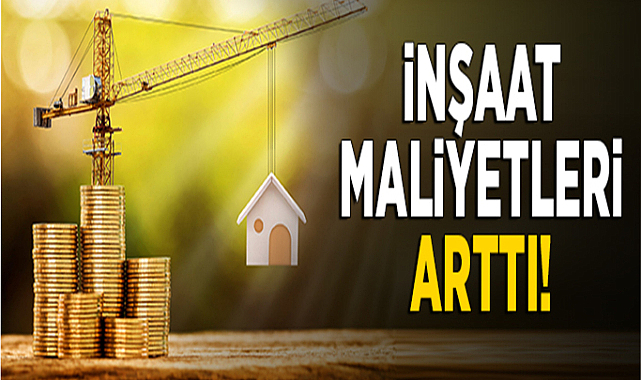 Yıllık İnşaat maliyet endeksi arttı