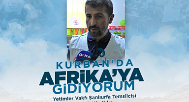  Afrika’da kurban organizasyonunu Şanlıurfa temsil edecek!