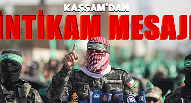 Kassam: Bedeli kanla ödetilecek, savaşın boyutu değişecek!