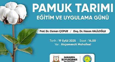 Şanlıurfa’da pamuk çiftçilerine eğitim programı düzenlenecek